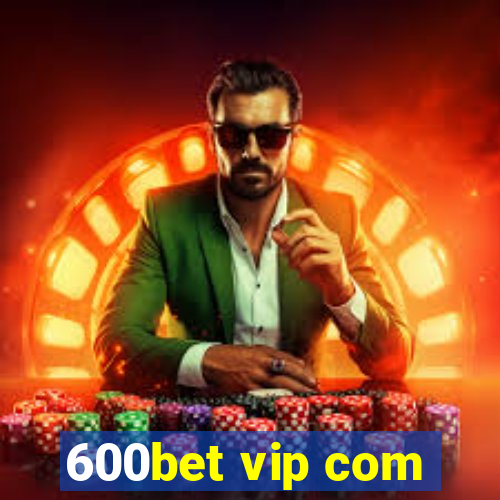 600bet vip com